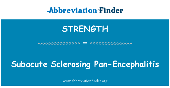 STRENGTH: Subacute Sclerosing Pan-Encephalitis