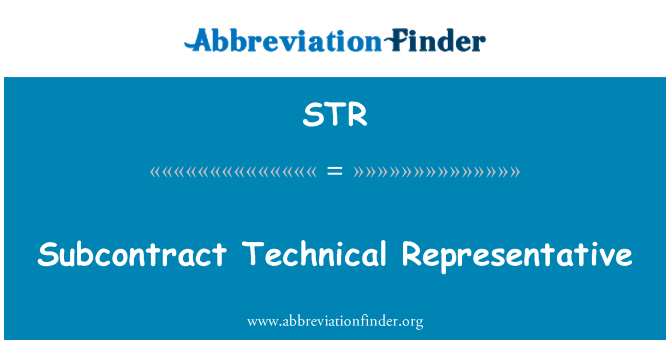 STR: Subcontract Technical Representative