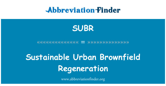 SUBR: Sustainable Urban Brownfield Regeneration