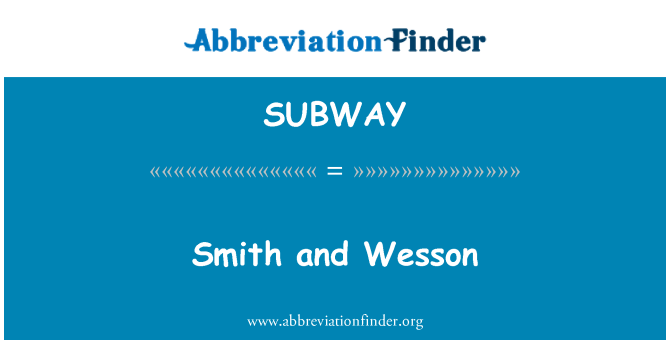 SUBWAY: Smith a Wesson