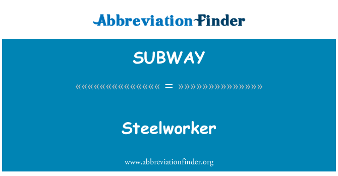 SUBWAY: Steelworker