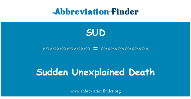 SUD: Soudaine Inexpliquée mouri