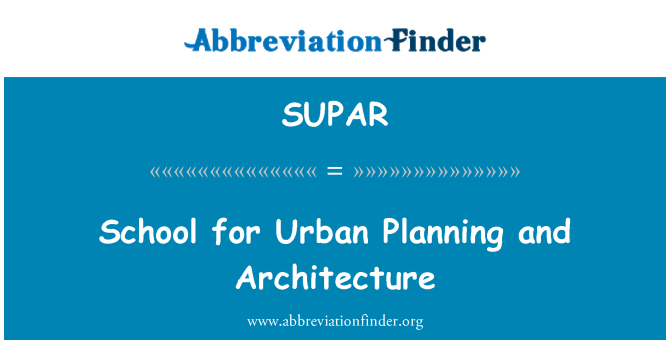 SUPAR: School for Urban Planning and Architecture