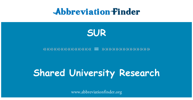SUR: Shared University Research