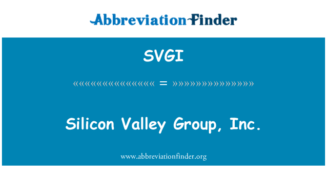 SVGI: Silicon Valley Group, Inc.