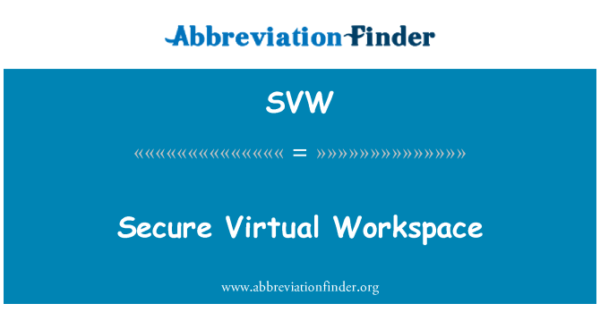 SVW: Secure Virtual Workspace