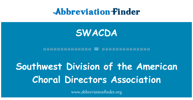 SWACDA: Divizyon sidwès asosyasyon direktè Choral Ameriken yo