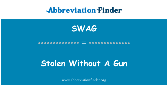 SWAG: Stolen Without A Gun