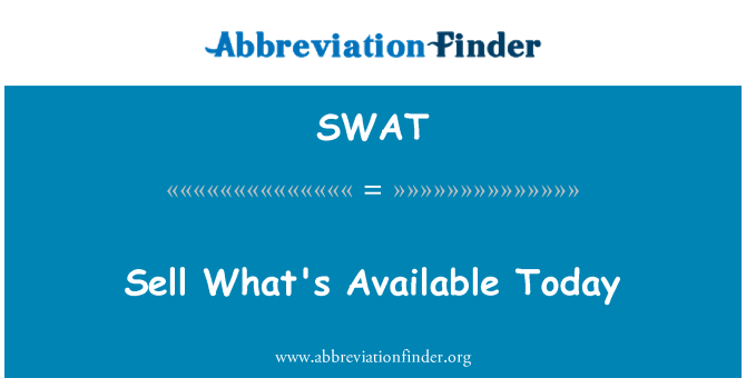 Swat Definition Sell What S Available Today Abbreviation Finder