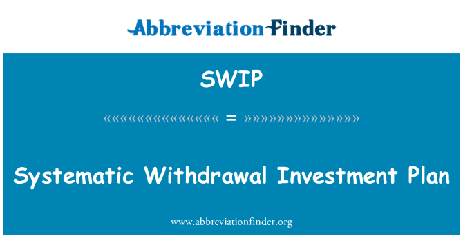 SWIP: Systematic Withdrawal Investment Plan