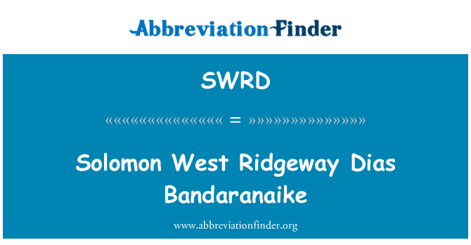 Swrd Definition Solomon West Ridgeway Dias Bandaranaike Abbreviation Finder