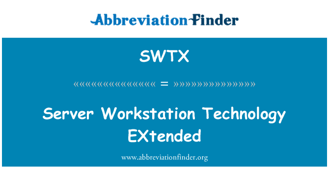 SWTX: Server Workstation Technology EXtended