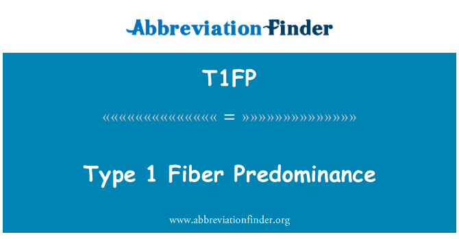 T1FP: 1 型纤维优势