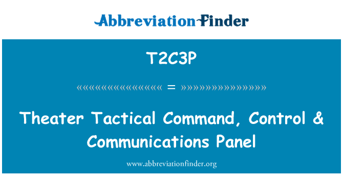T2C3P: Theater Tactical Command, Control & Communications Panel