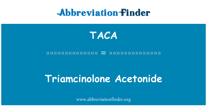 TACA: Triamcinolone Acetonide