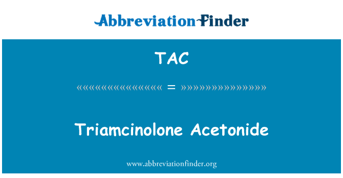 TAC: Triamcinolone Acetonide