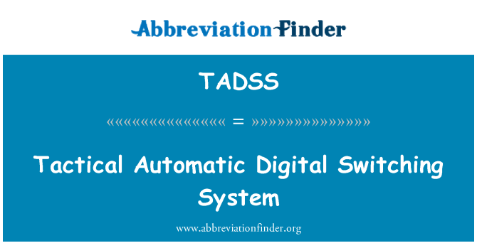 TADSS: Tactical Automatic Digital Switching System