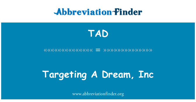 TAD: Suunatud unistus, Inc