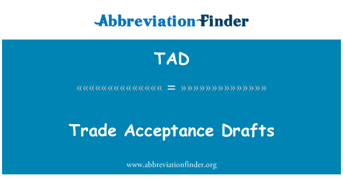 TAD: Trade Acceptance Drafts