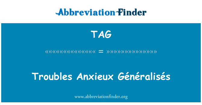 TAG: Troubles Anxieux Généralisés