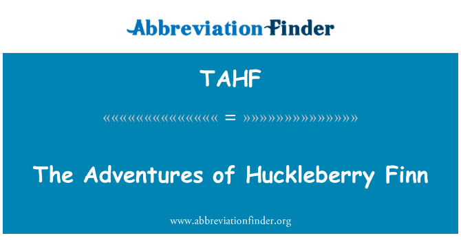 TAHF: The Adventures of Huckleberry Finn