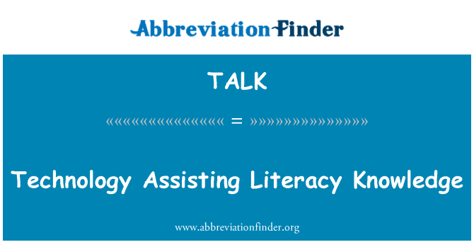 TALK: Technology Assisting Literacy Knowledge