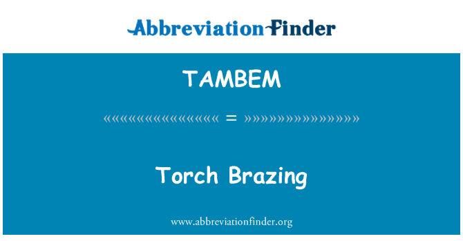 TAMBEM: 火炬釺焊