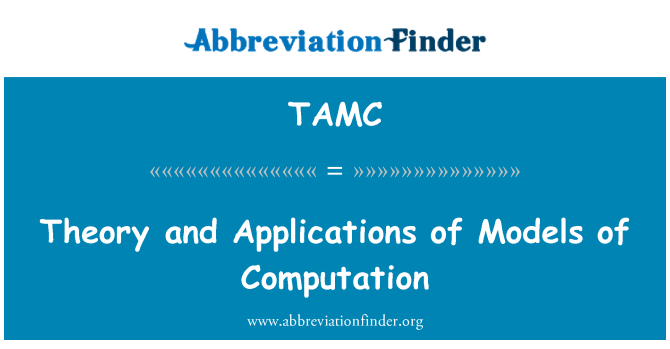 TAMC: Theory and Applications of Models of Computation