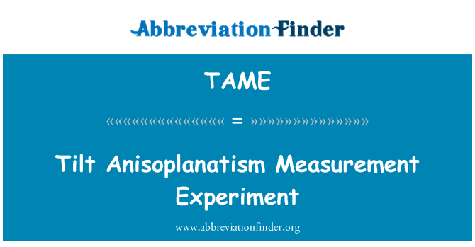 TAME: Panche eksperyans mezi Anisoplanatism