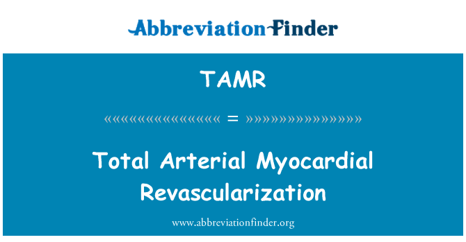 TAMR: Toplam Arteryel miyokardiyal revaskülarizasyon