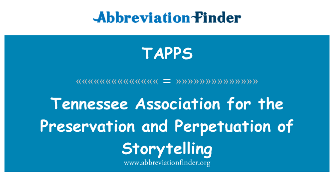 TAPPS: Assoċjazzjoni Tennessee għall-preservazzjoni u l-Perpetuation ta ' Storytelling