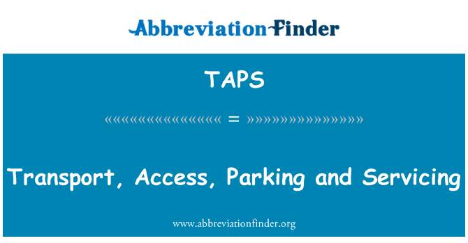 TAPS: Transport, Access, Parking and Servicing