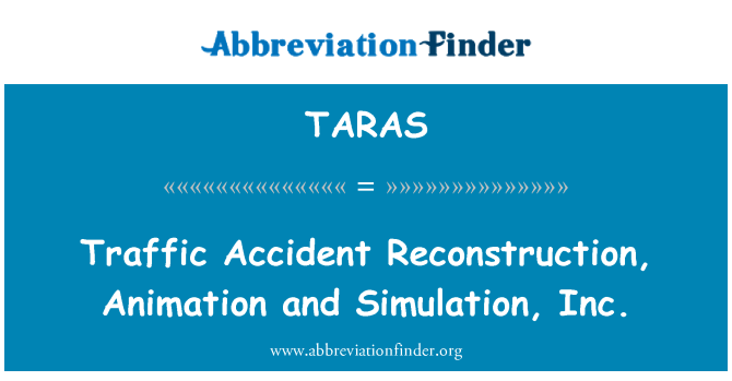 TARAS: Traffic Accident Reconstruction, Animation and Simulation, Inc.