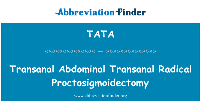TATA: Transanal коремна Transanal радикали Proctosigmoidectomy