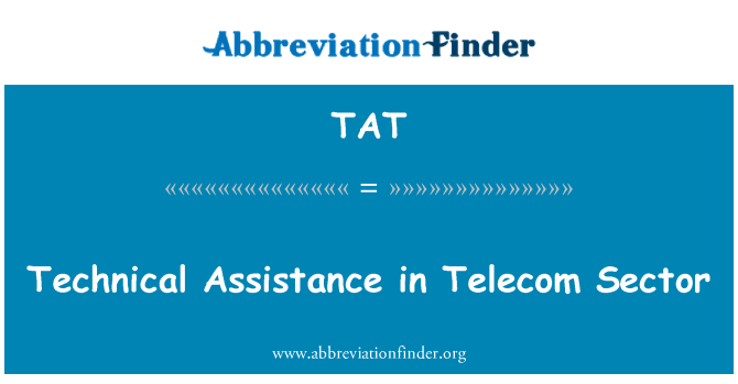 TAT: Technical Assistance in Telecom Sector