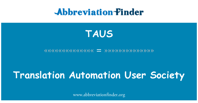 TAUS: Translation Automation User Society