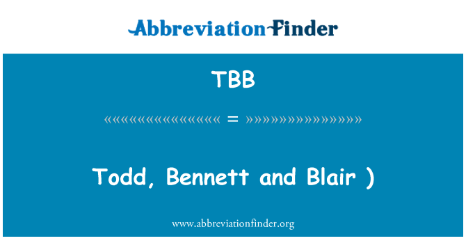 TBB: Todd, Bennett and Blair )