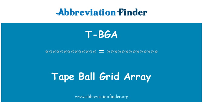 T-BGA: Nauha Ball Grid Array