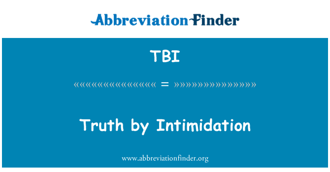 TBI: धमकियों से सत्य