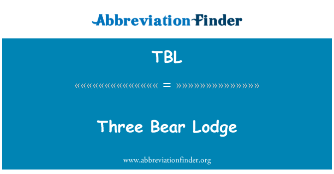 TBL: Trys Bear Lodge