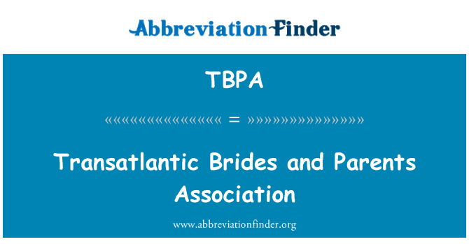 TBPA: ट्रान्साटलांटिक दुल्हनों और माता-पिता एसोसिएशन