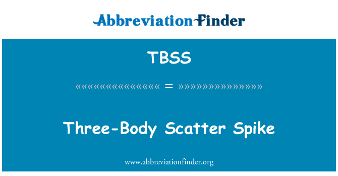 TBSS: Tres cuerpos Scatter Spike