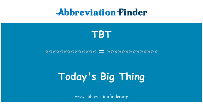 TBT: Today's Big Thing
