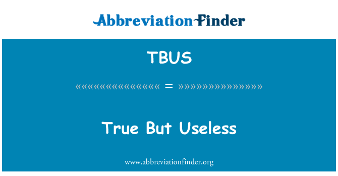 TBUS: Cierto, pero inútil