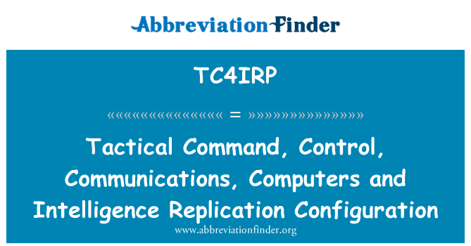 TC4IRP: 战术指挥、 控制、 通信、 计算机和情报复制配置