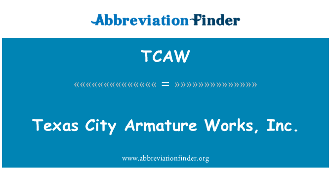 TCAW: Texas City Armature djela, Inc.