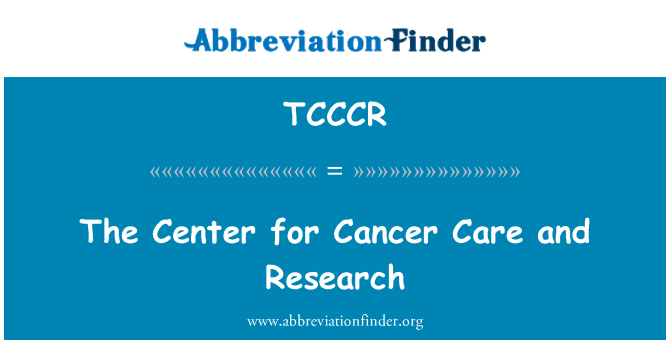 TCCCR: The Center for Cancer Care and Research