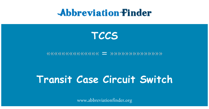 TCCS: Transit Case Circuit Switch