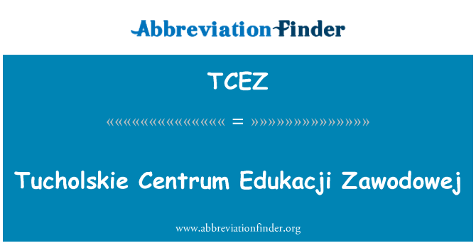 TCEZ: Tucholskie セントラム Edukacji Zawodowej