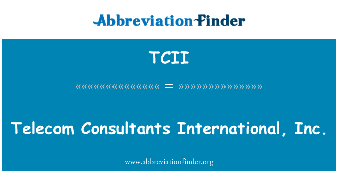 TCII: Telecom Consultants International, Inc.